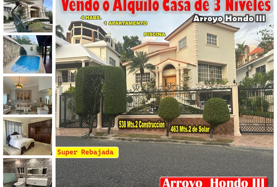 VENDO O ALQUILO SUPER CASA DE 3 NIV. EN ARROYO HONDO III, CON TERMINACIONES DE PRIMERA, 4 HABS. + 1 APTO, REBAJADA
