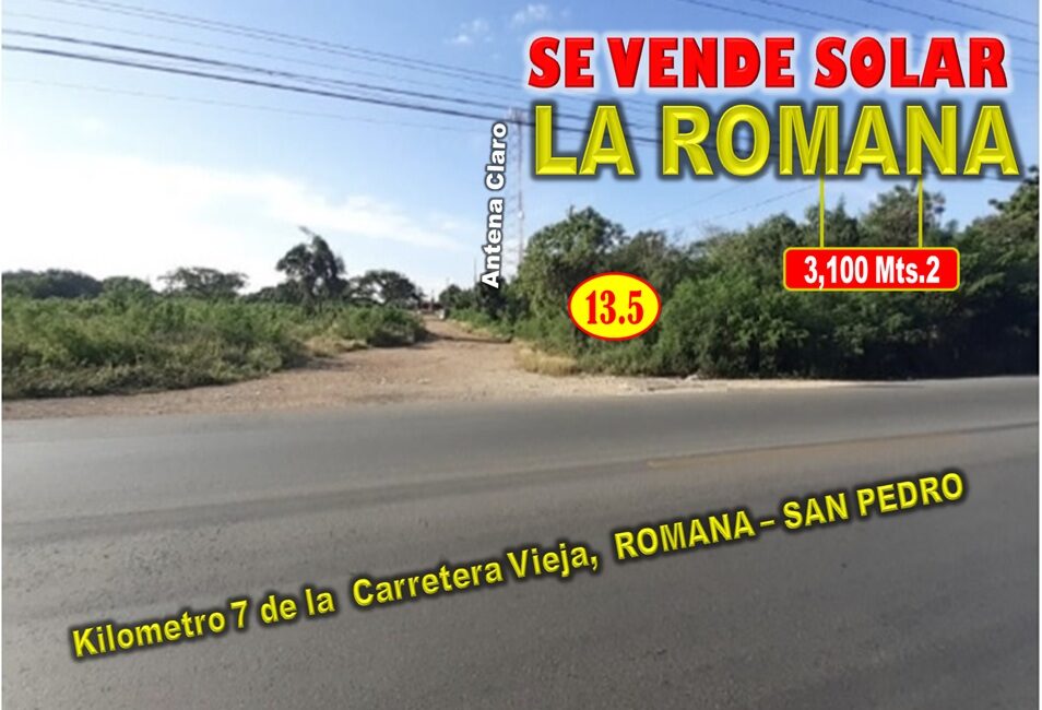 VENDO SOLAR  3,100 Mts.2 en EL Km. 7, ROMANA,   Carretera  ROMANA – SAN PEDRO DE MACORIS